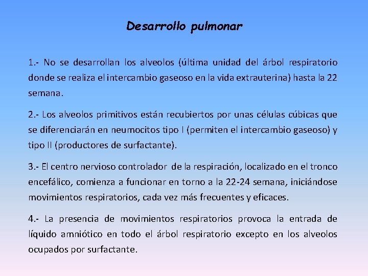 Desarrollo pulmonar 1. - No se desarrollan los alveolos (última unidad del árbol respiratorio