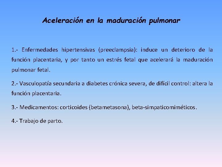 Aceleración en la maduración pulmonar 1. - Enfermedades hipertensivas (preeclampsia): induce un deterioro de