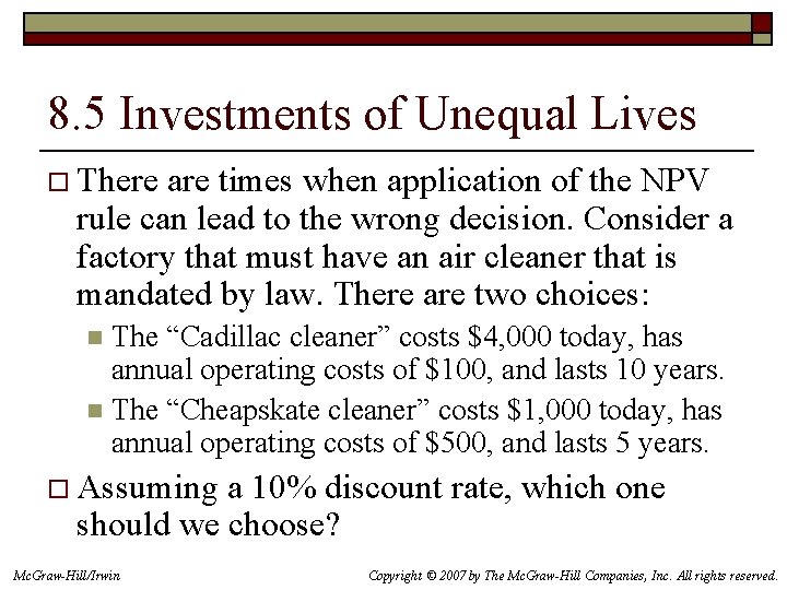 8. 5 Investments of Unequal Lives o There are times when application of the