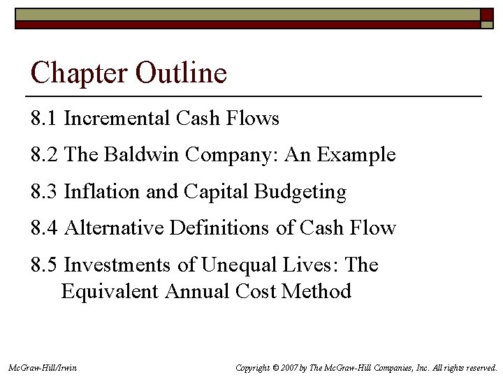 Chapter Outline 8. 1 Incremental Cash Flows 8. 2 The Baldwin Company: An Example