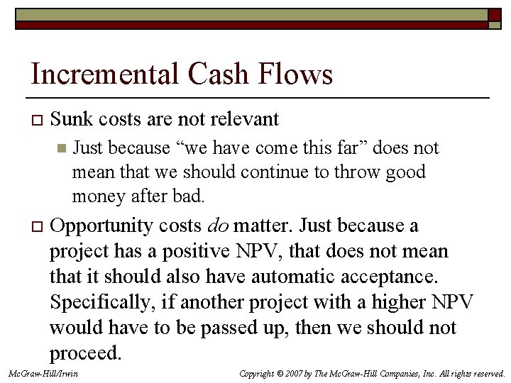 Incremental Cash Flows o Sunk costs are not relevant n o Just because “we