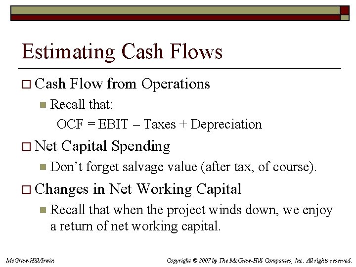 Estimating Cash Flows o Cash n Recall that: OCF = EBIT – Taxes +