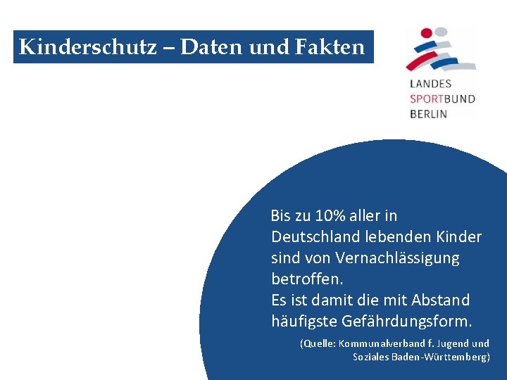 Kinderschutz – Daten und Fakten Bis zu 10% aller in Deutschland lebenden Kinder sind