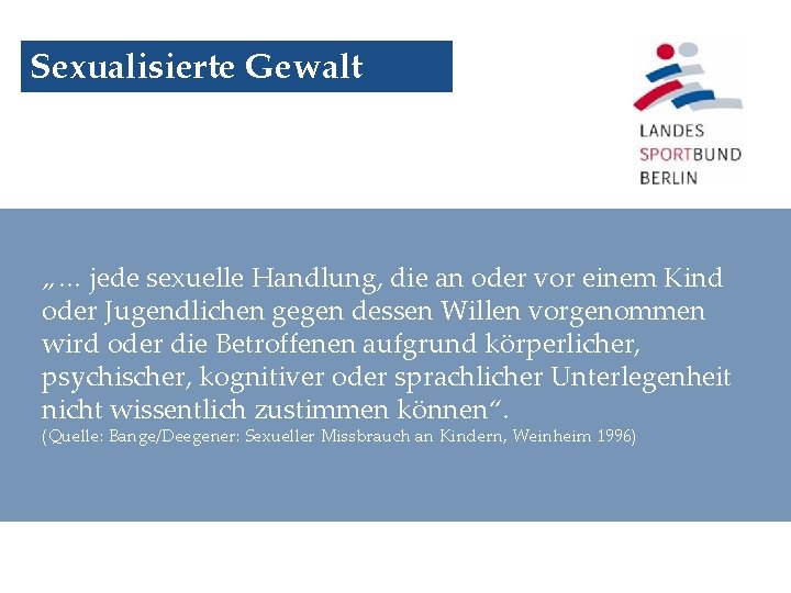 Sexualisierte Gewalt „… jede sexuelle Handlung, die an oder vor einem Kind oder Jugendlichen