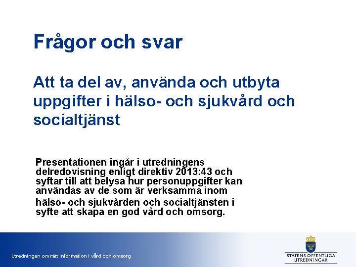 Frågor och svar Att ta del av, använda och utbyta uppgifter i hälso- och