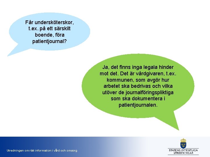Får undersköterskor, t. ex. på ett särskilt boende, föra patientjournal? Ja, det finns inga