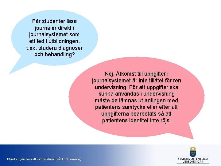 Får studenter läsa journaler direkt i journalsystemet som ett led i utbildningen, t. ex.