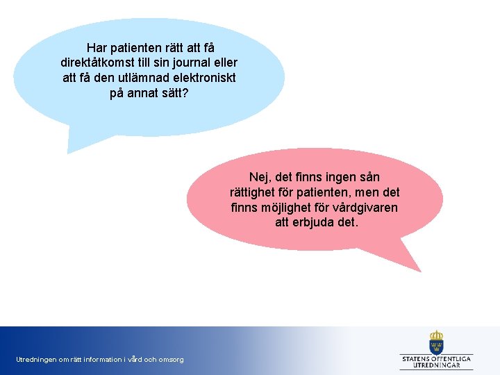 Har patienten rätt att få direktåtkomst till sin journal eller att få den utlämnad