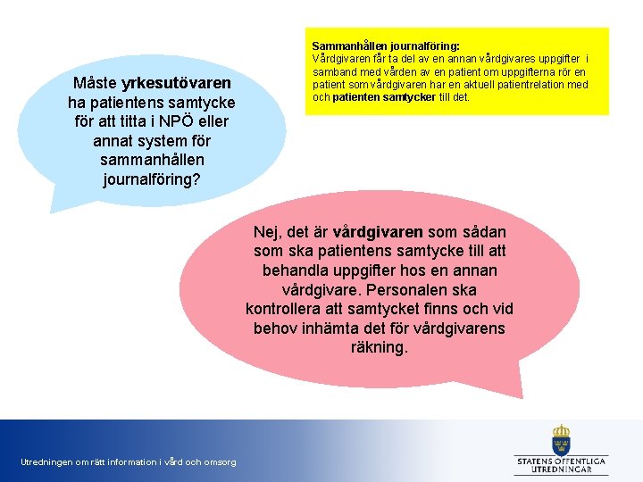 Måste yrkesutövaren ha patientens samtycke för att titta i NPÖ eller annat system för