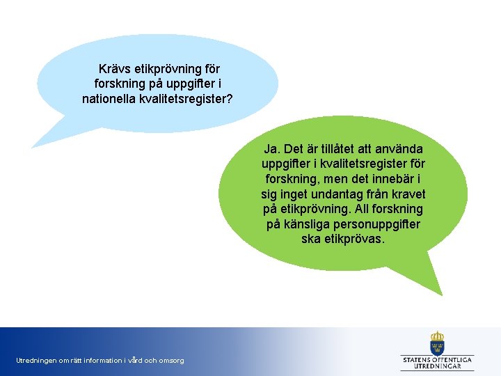 Krävs etikprövning för forskning på uppgifter i nationella kvalitetsregister? Ja. Det är tillåtet att