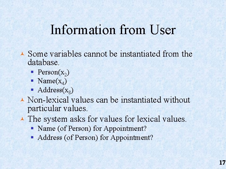 Information from User © Some variables cannot be instantiated from the database. § Person(x