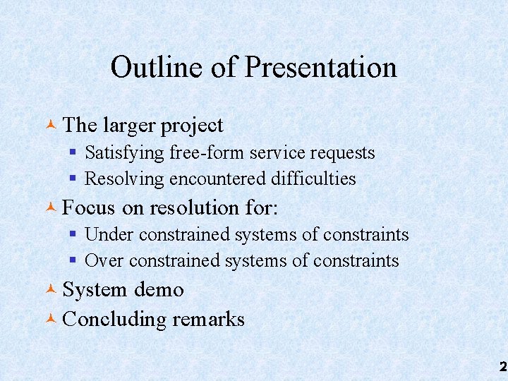 Outline of Presentation © The larger project § Satisfying free-form service requests § Resolving