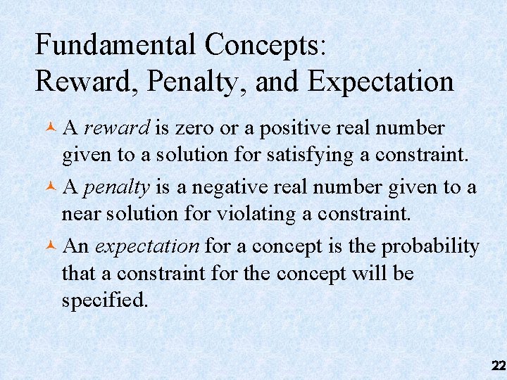 Fundamental Concepts: Reward, Penalty, and Expectation ©A reward is zero or a positive real