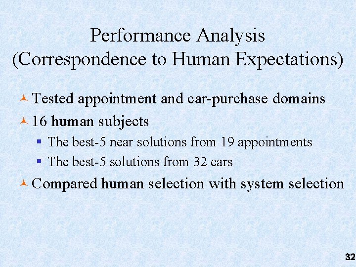 Performance Analysis (Correspondence to Human Expectations) © Tested appointment and car-purchase domains © 16