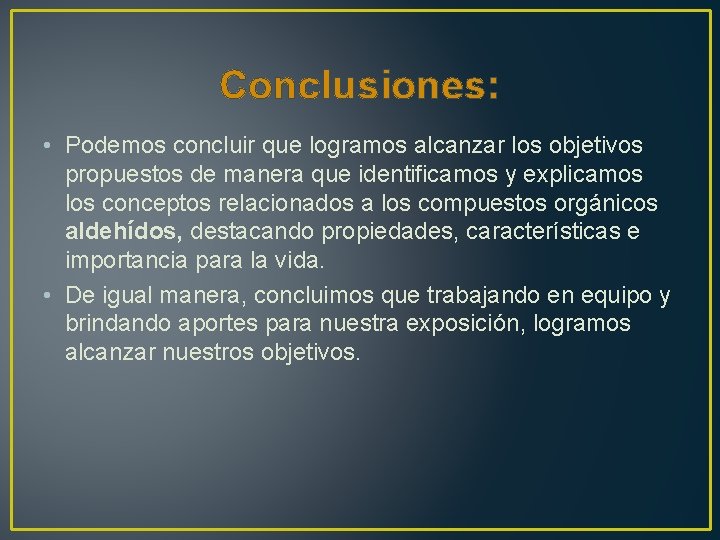 Conclusiones: • Podemos concluir que logramos alcanzar los objetivos propuestos de manera que identificamos