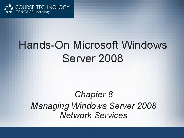 Hands-On Microsoft Windows Server 2008 Chapter 8 Managing Windows Server 2008 Network Services 