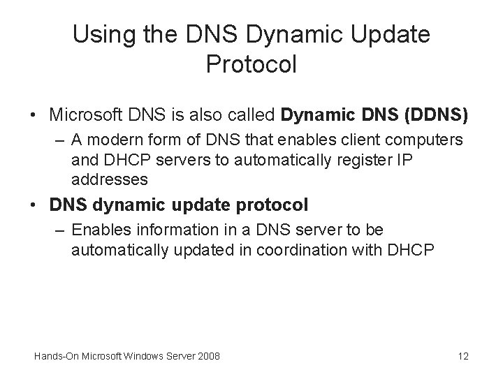 Using the DNS Dynamic Update Protocol • Microsoft DNS is also called Dynamic DNS