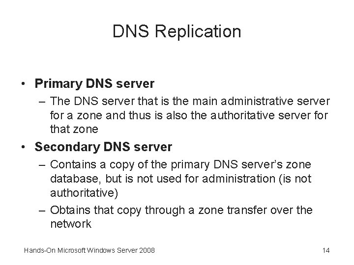 DNS Replication • Primary DNS server – The DNS server that is the main