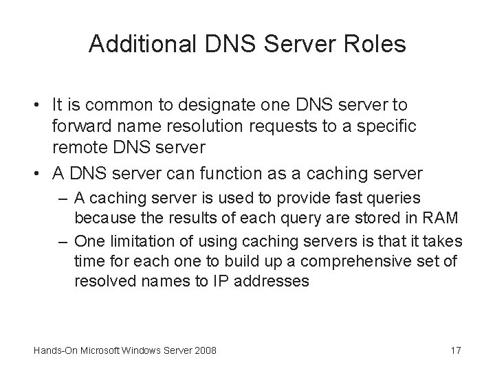 Additional DNS Server Roles • It is common to designate one DNS server to