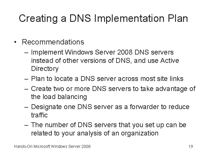 Creating a DNS Implementation Plan • Recommendations – Implement Windows Server 2008 DNS servers