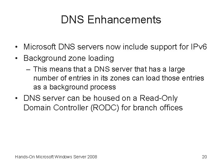 DNS Enhancements • Microsoft DNS servers now include support for IPv 6 • Background