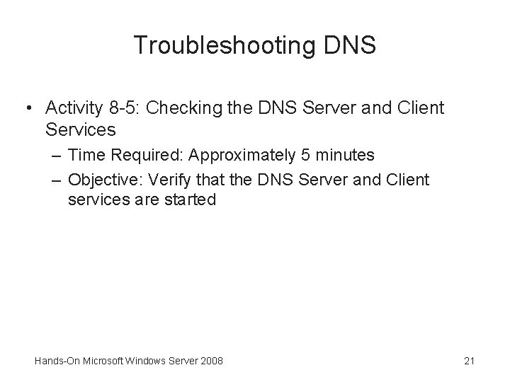 Troubleshooting DNS • Activity 8 -5: Checking the DNS Server and Client Services –