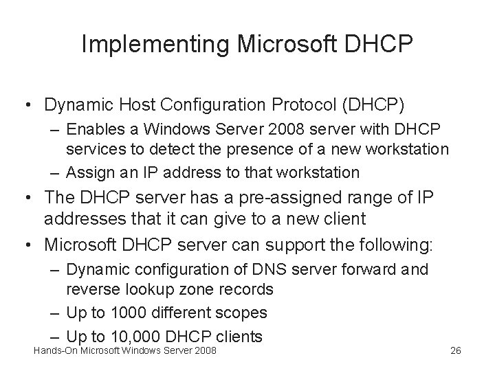 Implementing Microsoft DHCP • Dynamic Host Configuration Protocol (DHCP) – Enables a Windows Server