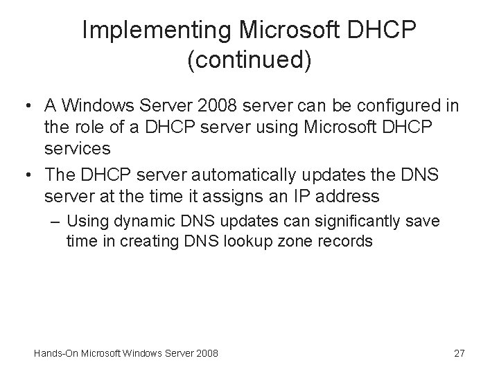 Implementing Microsoft DHCP (continued) • A Windows Server 2008 server can be configured in