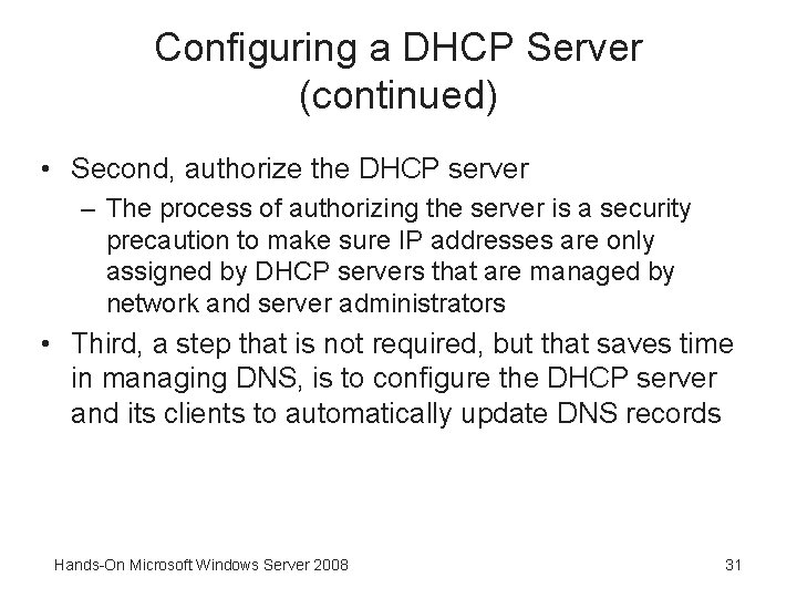 Configuring a DHCP Server (continued) • Second, authorize the DHCP server – The process