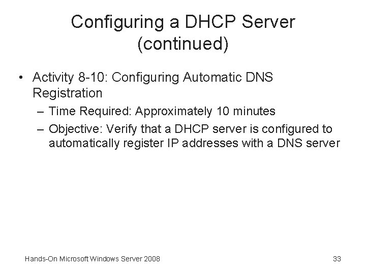 Configuring a DHCP Server (continued) • Activity 8 -10: Configuring Automatic DNS Registration –
