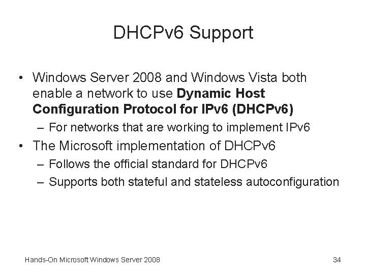 DHCPv 6 Support • Windows Server 2008 and Windows Vista both enable a network