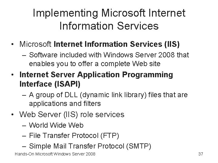 Implementing Microsoft Internet Information Services • Microsoft Internet Information Services (IIS) – Software included