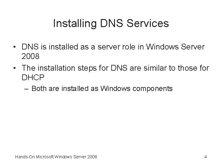 Installing DNS Services • DNS is installed as a server role in Windows Server