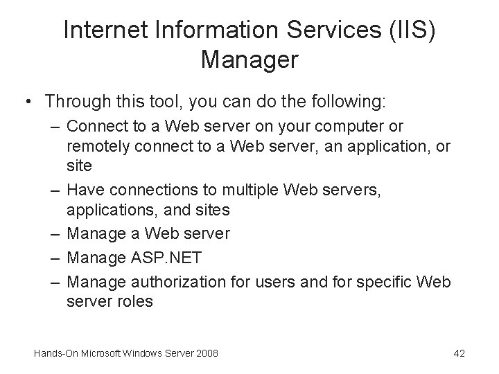 Internet Information Services (IIS) Manager • Through this tool, you can do the following: