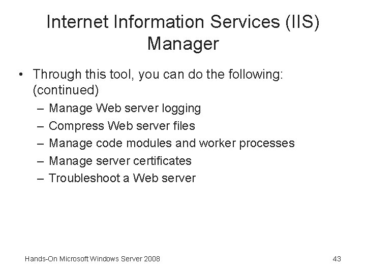 Internet Information Services (IIS) Manager • Through this tool, you can do the following:
