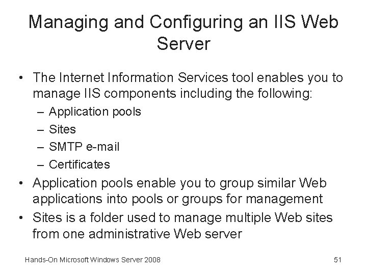 Managing and Configuring an IIS Web Server • The Internet Information Services tool enables