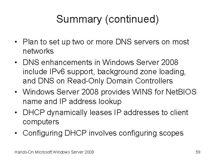 Summary (continued) • Plan to set up two or more DNS servers on most