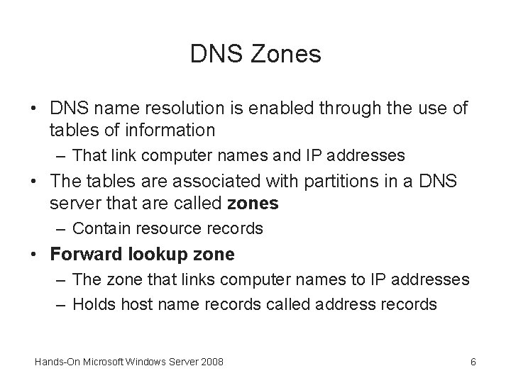 DNS Zones • DNS name resolution is enabled through the use of tables of