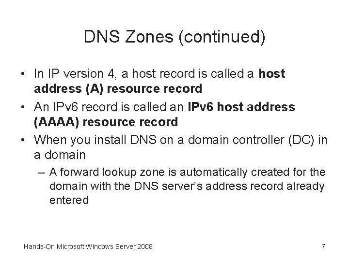 DNS Zones (continued) • In IP version 4, a host record is called a