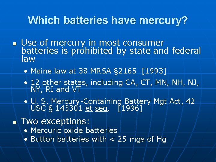 Which batteries have mercury? n Use of mercury in most consumer batteries is prohibited