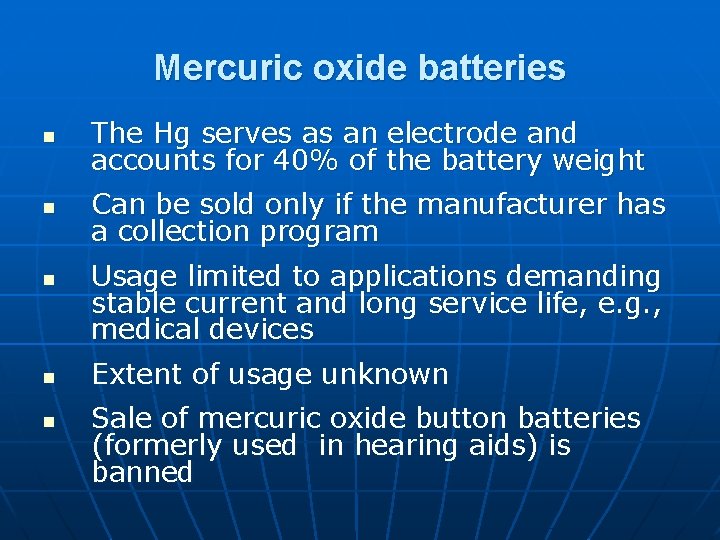 Mercuric oxide batteries n The Hg serves as an electrode and accounts for 40%