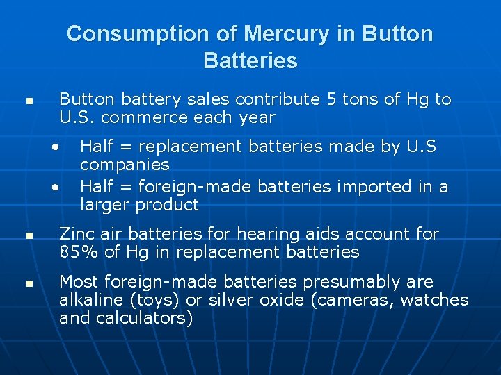 Consumption of Mercury in Button Batteries n Button battery sales contribute 5 tons of