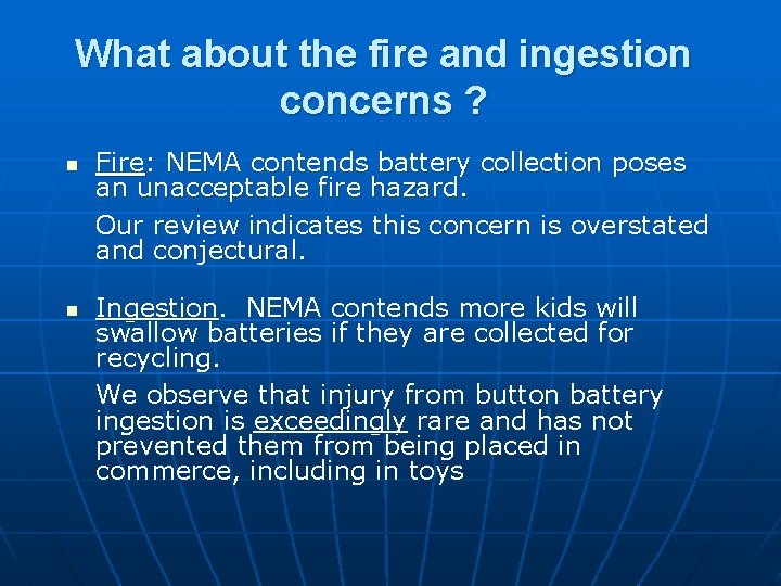 What about the fire and ingestion concerns ? n n Fire: NEMA contends battery