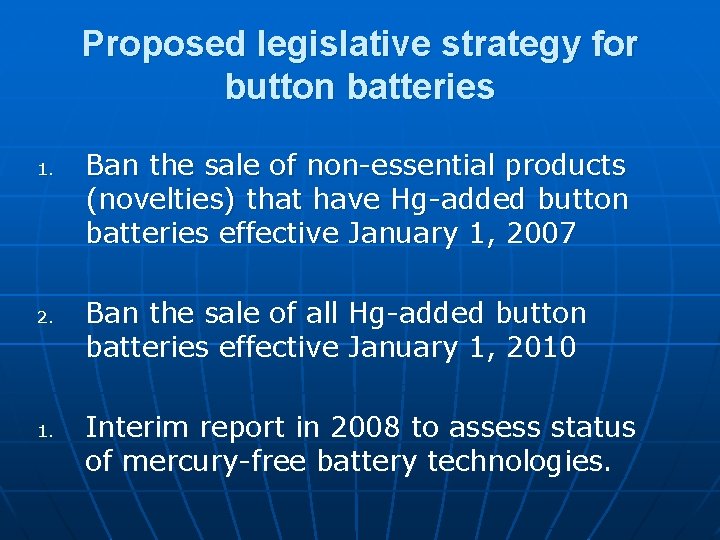 Proposed legislative strategy for button batteries 1. 2. 1. Ban the sale of non-essential