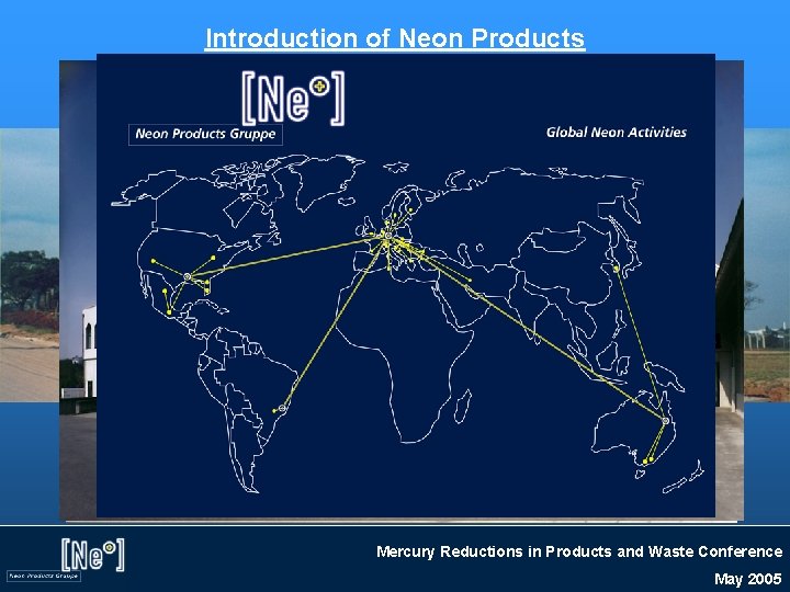 Introduction of Neon Products Hv. M do BRASIL WARBURG, Germany AACHEN, Germany Mercury Reductions