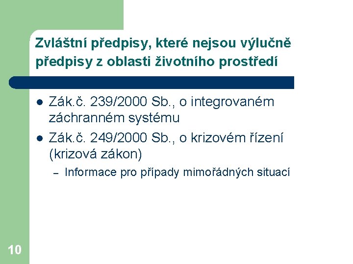 Zvláštní předpisy, které nejsou výlučně předpisy z oblasti životního prostředí l l Zák. č.