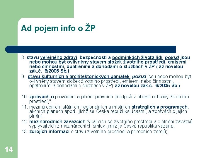 Ad pojem info o ŽP 8. stavu veřejného zdraví, bezpečnosti a podmínkách života lidí,