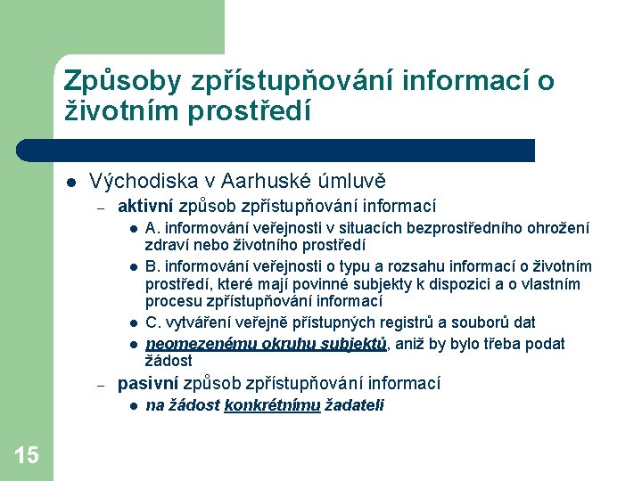 Způsoby zpřístupňování informací o životním prostředí l Východiska v Aarhuské úmluvě – aktivní způsob