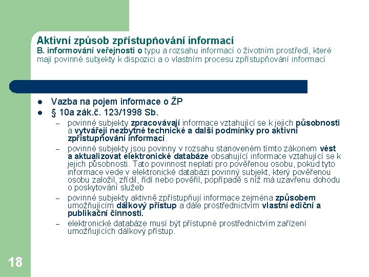 Aktivní způsob zpřístupňování informací B. informování veřejnosti o typu a rozsahu informací o životním