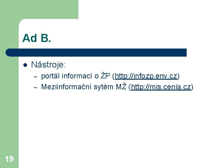 Ad B. l Nástroje: – – 19 portál informací o ŽP (http: //infozp. env.